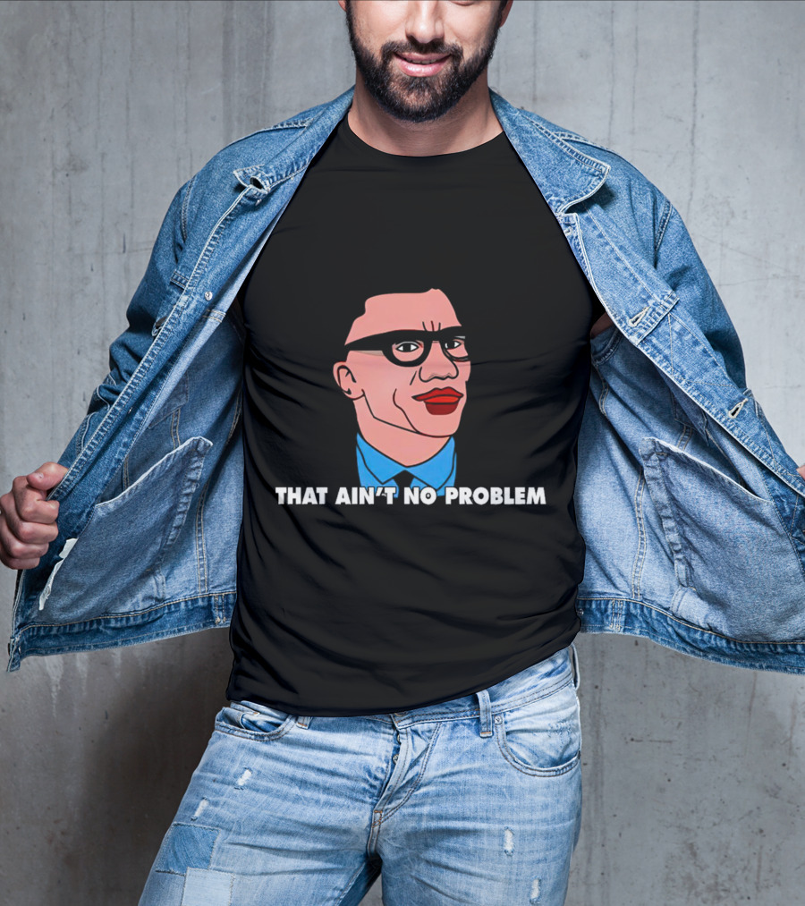 THAT AIN’T NO PROBLEM Meme Face With Glasses And Red Lips T-Shirt