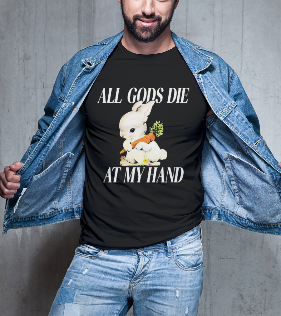 All Gods Die At My Hand Rabbit Holding Carrot T-Shirt