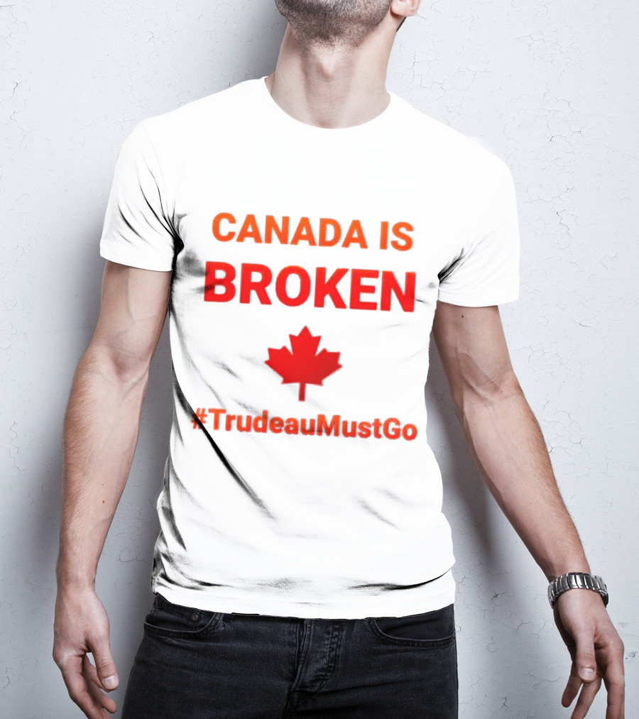 CANADA IS BROKEN #TrudeauMustGo Maple Leaf T-Shirt