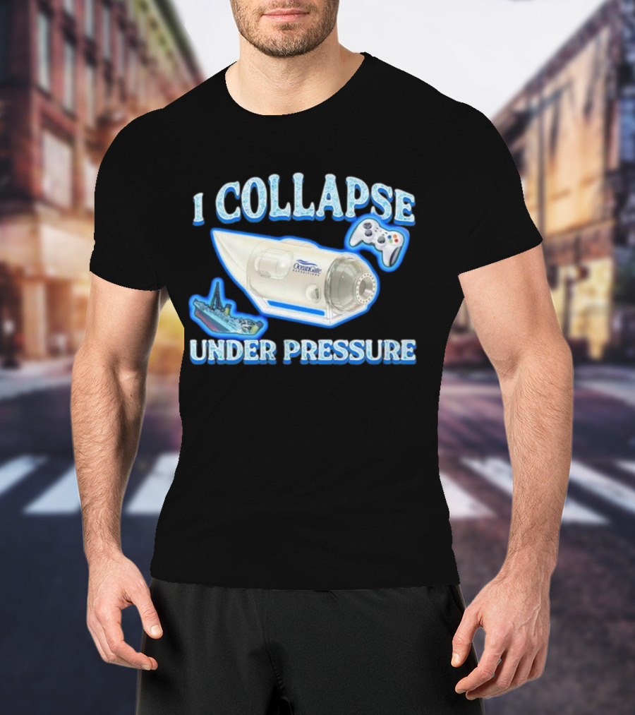 I Collapse Under Pressure OceanGate Submarine Video Game Controller Titanic T-Shirt