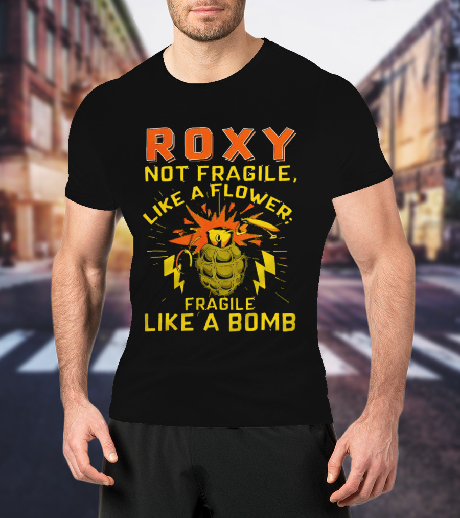 Roxy Not Fragile Like A Flower Fragile Like A Bomb Grenade Explosion T-Shirt
