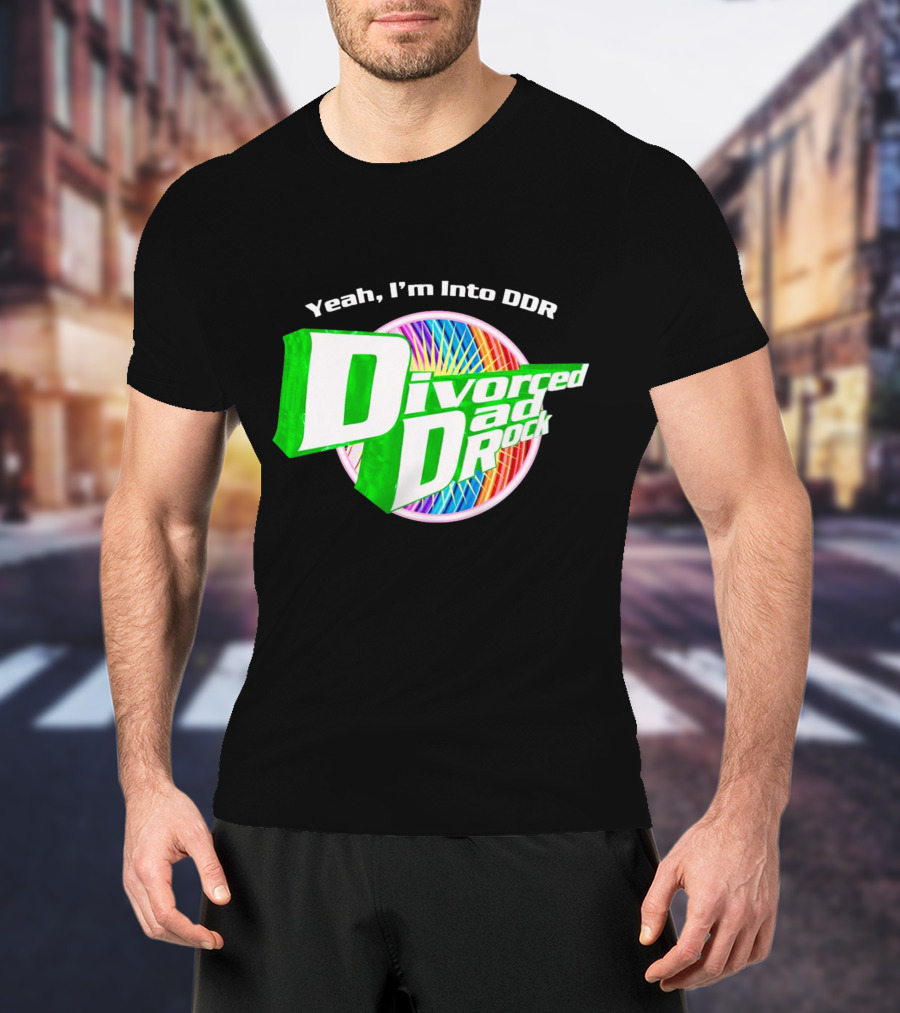 Yeah I’m Into DDR Divorced Dad Rock T-Shirt