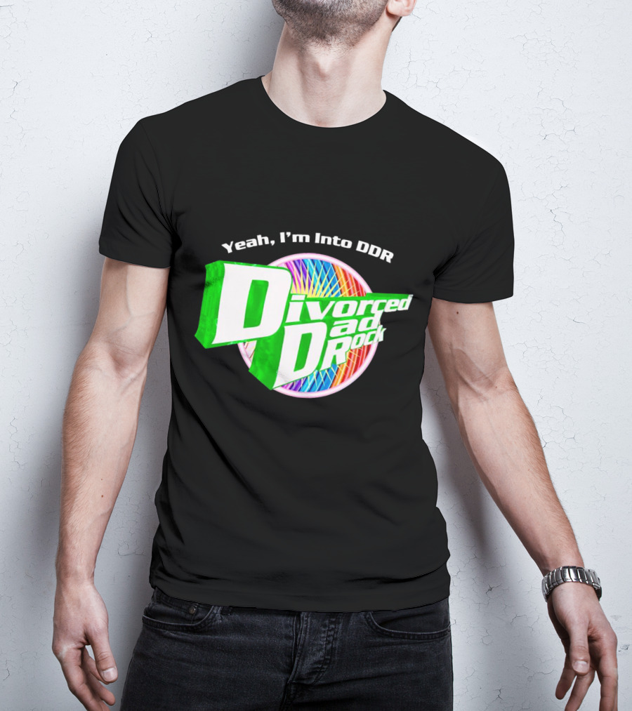 Yeah I’m Into DDR Divorced Dad Rock T-Shirt