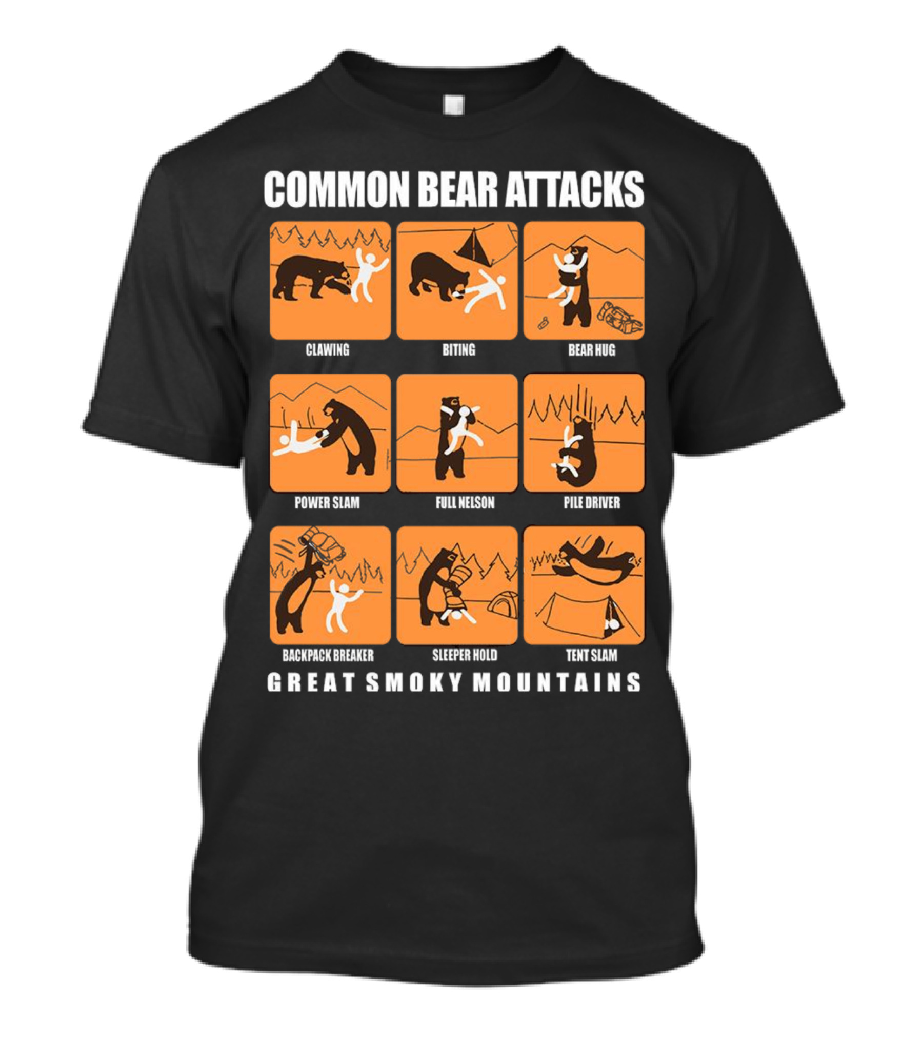 Common Bear Attacks Clawing Biting Bear Hug Power Slam Full Nelson Pile Driver Backpack Breaker Sleeper Hold Tent Slam Great Smoky Mountains T-Shirt