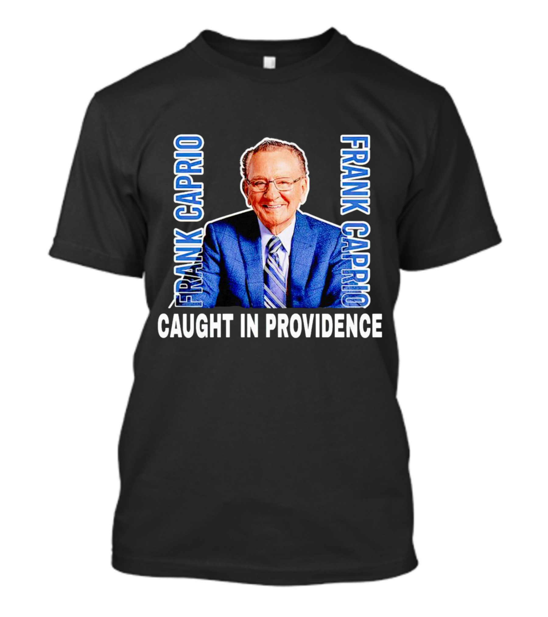 Frank Caprio Caught IN Providence T-Shirt