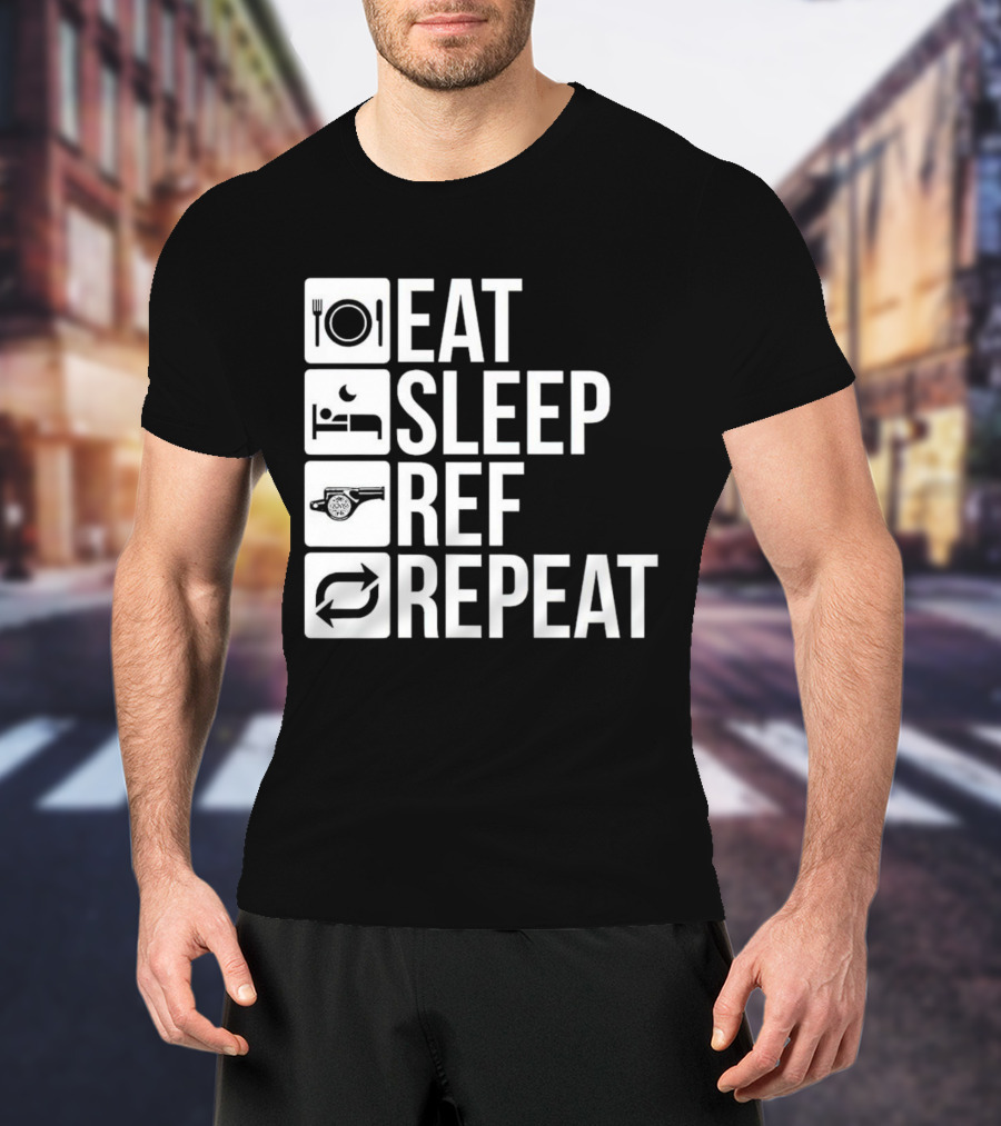 Eat Sleep Referee Repeat Sports Routine T-Shirt