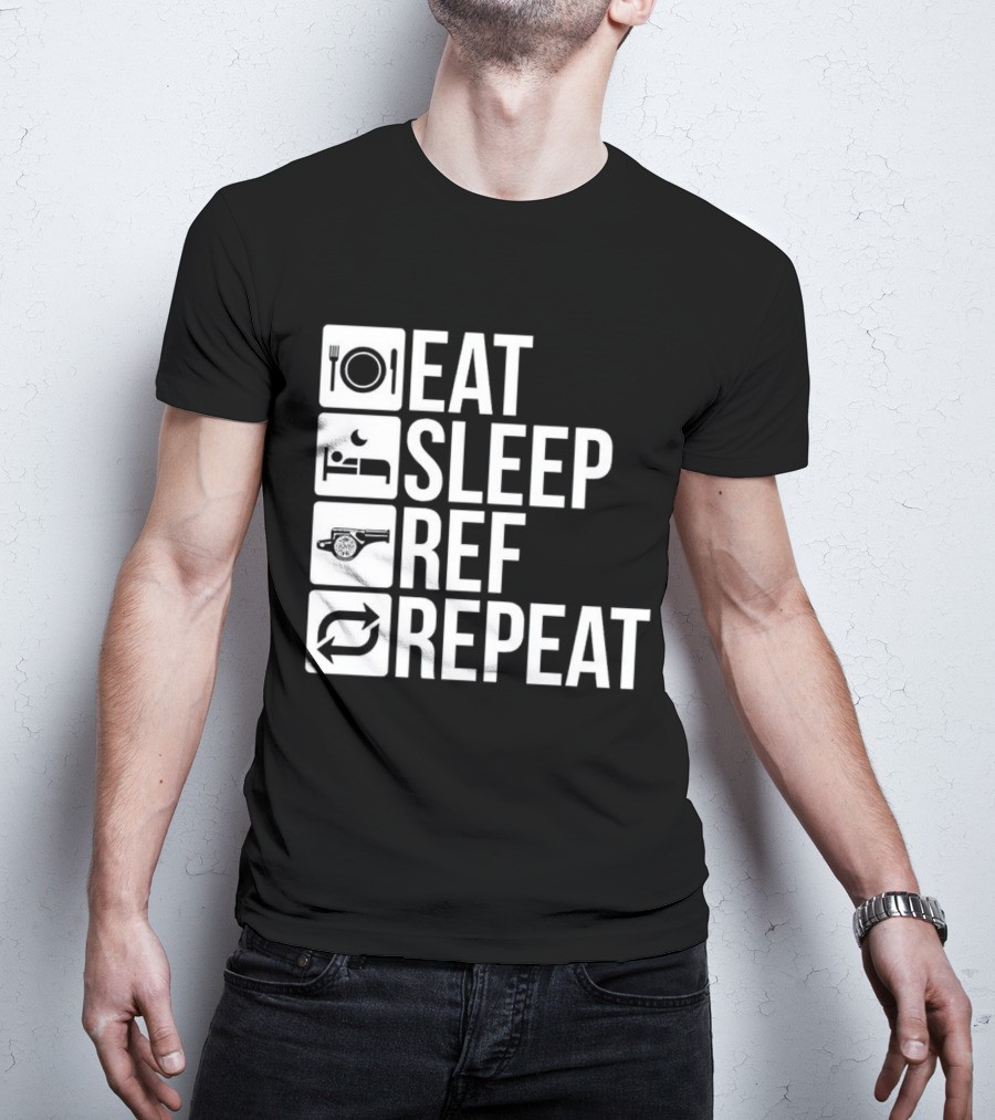 Eat Sleep Referee Repeat Sports Routine T-Shirt