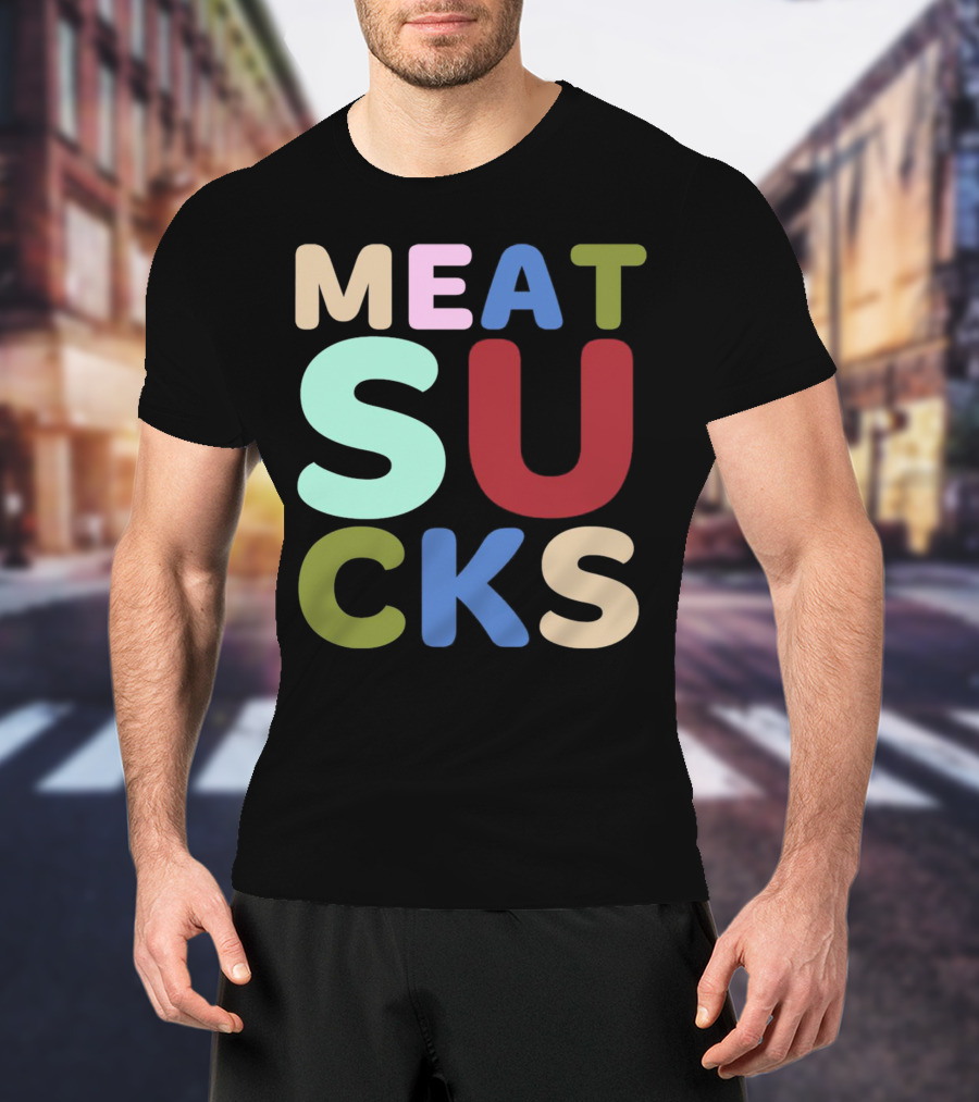 Meat Sucks Multicolored Bold Block Letters T-Shirt