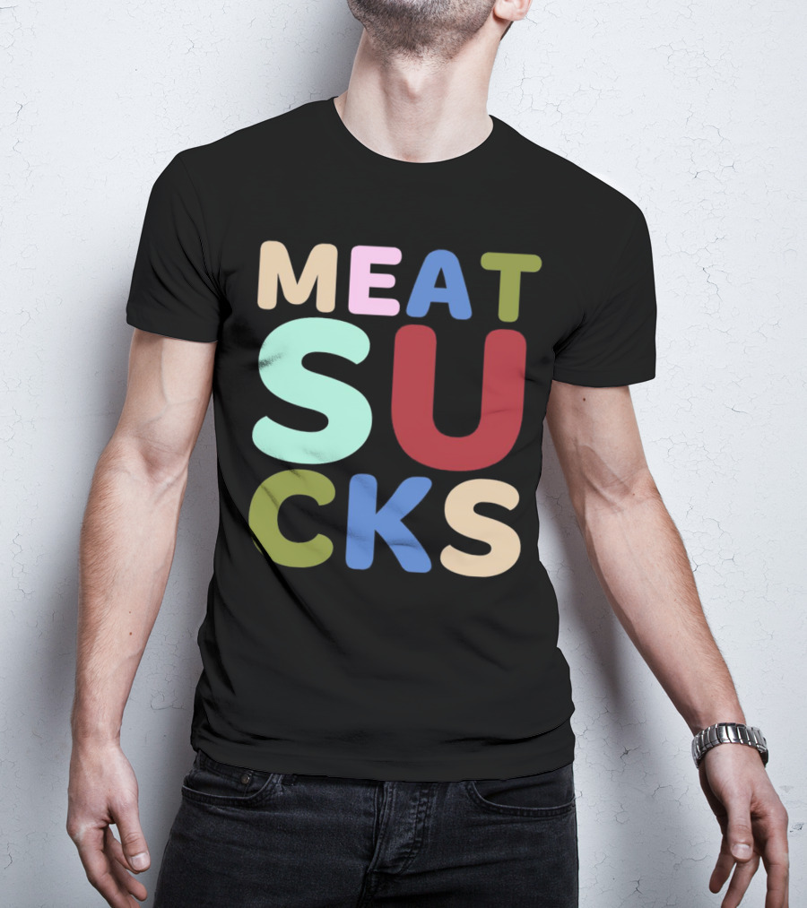 Meat Sucks Multicolored Bold Block Letters T-Shirt