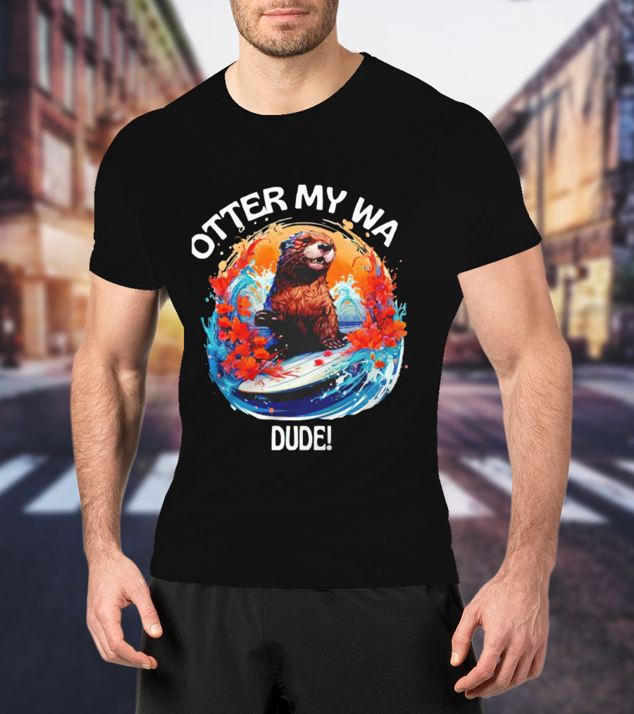 Otter My WA Dude T-Shirt