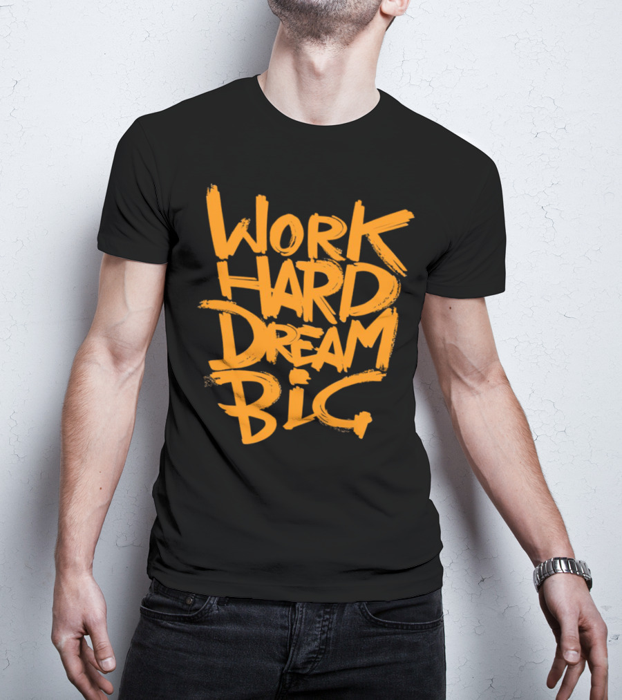 WORK HARD DREAM BIG Motivation Success Bold Inspirational Typography T-Shirt