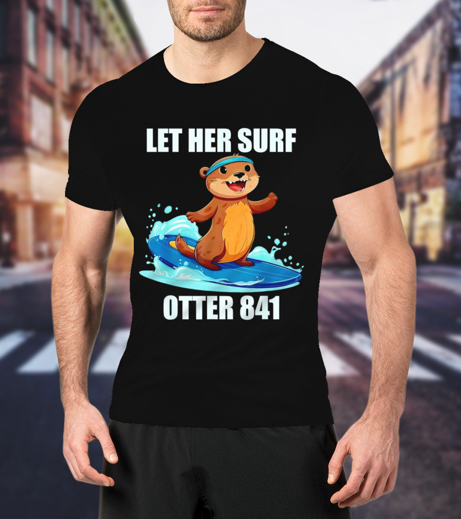 LET HER SURF OTTER 841 Surfing Otter On Blue Surfboard T-Shirt