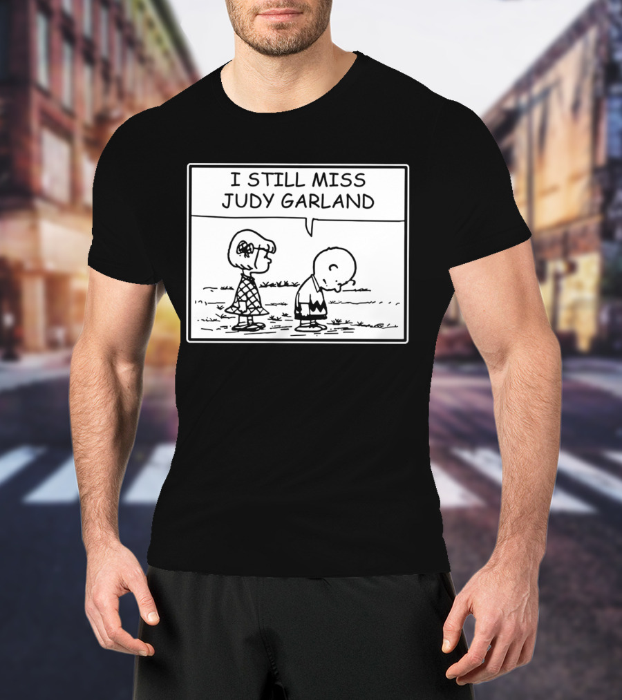 Peanuts I Still Miss Judy Garland Charlie Brown And Patty Black And White Comic Strip T-Shirt
