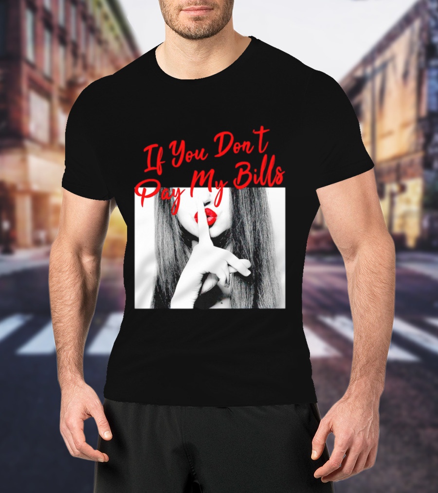 If You Don’t Pay My Bills Finger Shushing Red Lips Woman T-Shirt