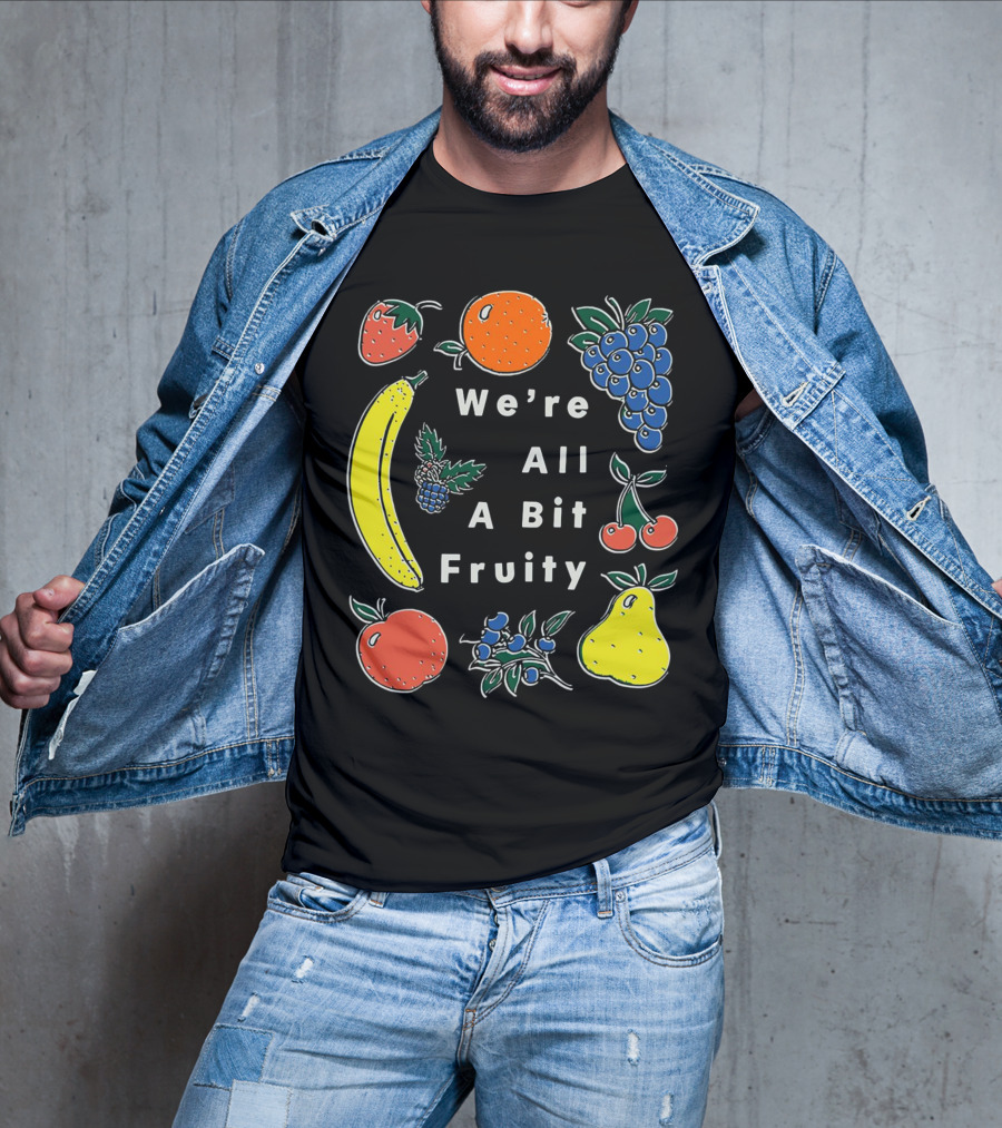 We're All A Bit Fruity Strawberry Orange Grapes Banana Cherry Apple Pear Blueberry Blackberry T-Shirt
