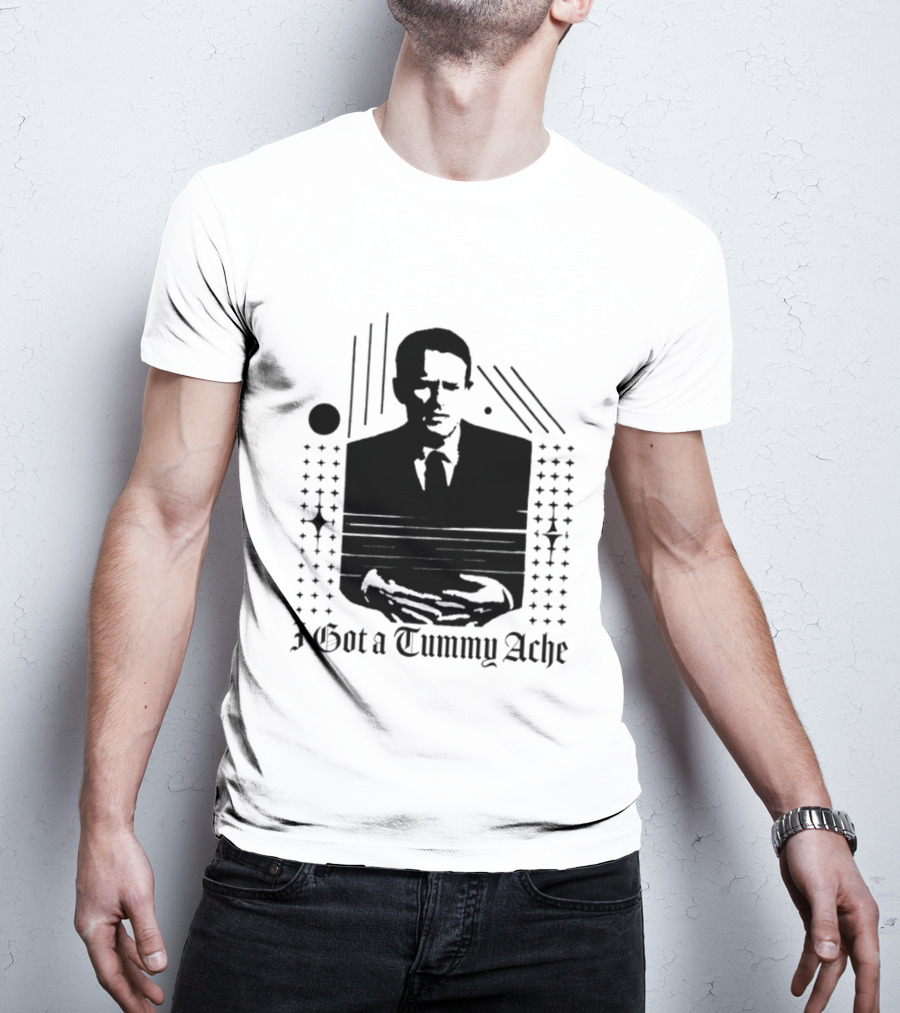 I Got A Tummy Ache Man With Hands Holding Stomach T-Shirt