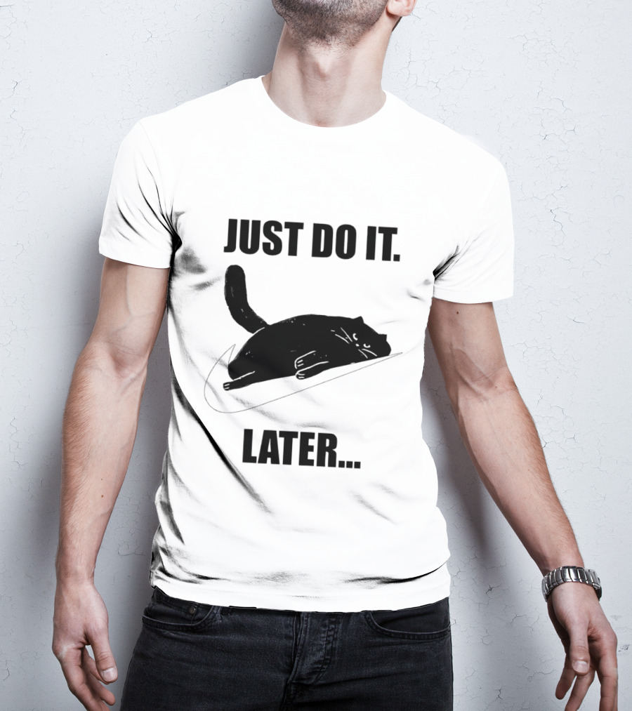 Just Do It Later Cat T-Shirt