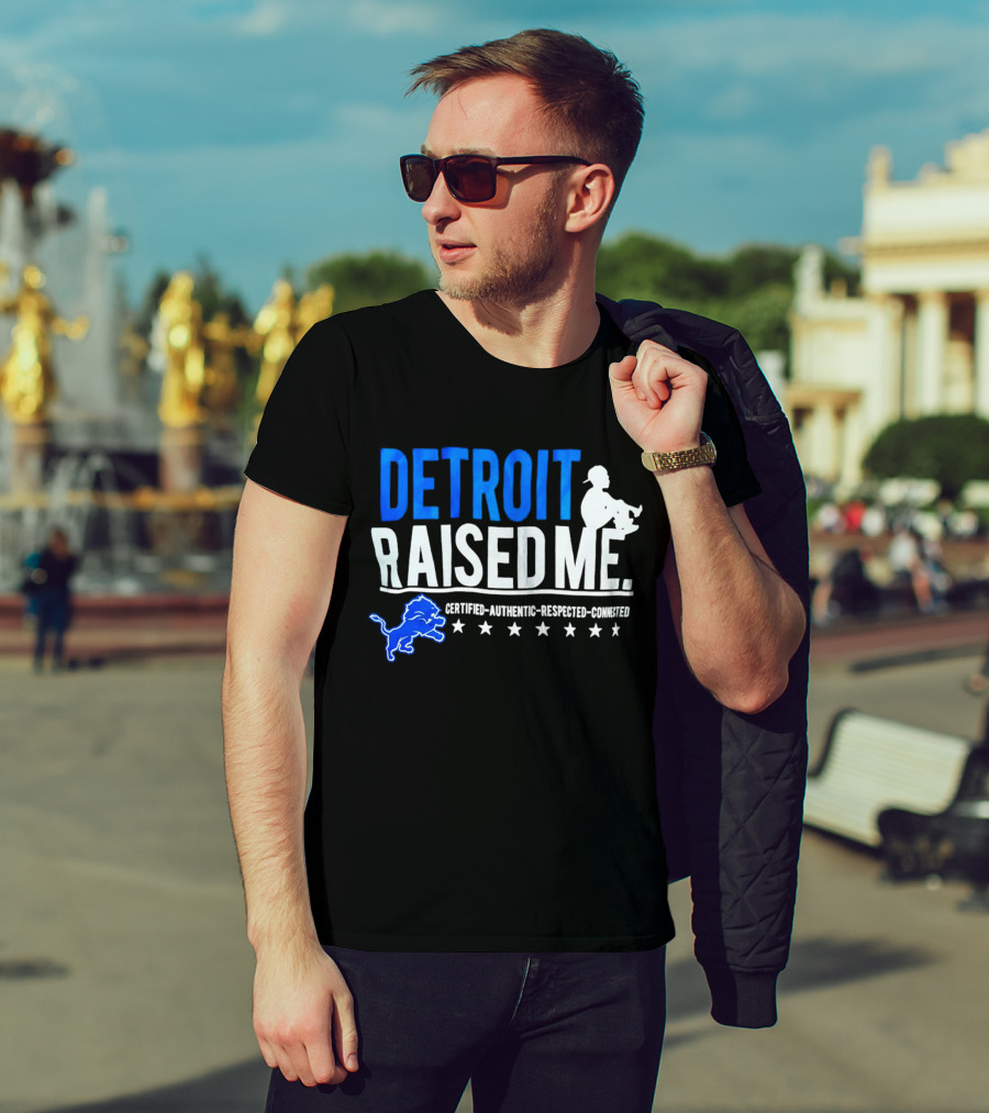 Detroit Raised Me Certified Authentic Respected Connected Lions Motif T-Shirt