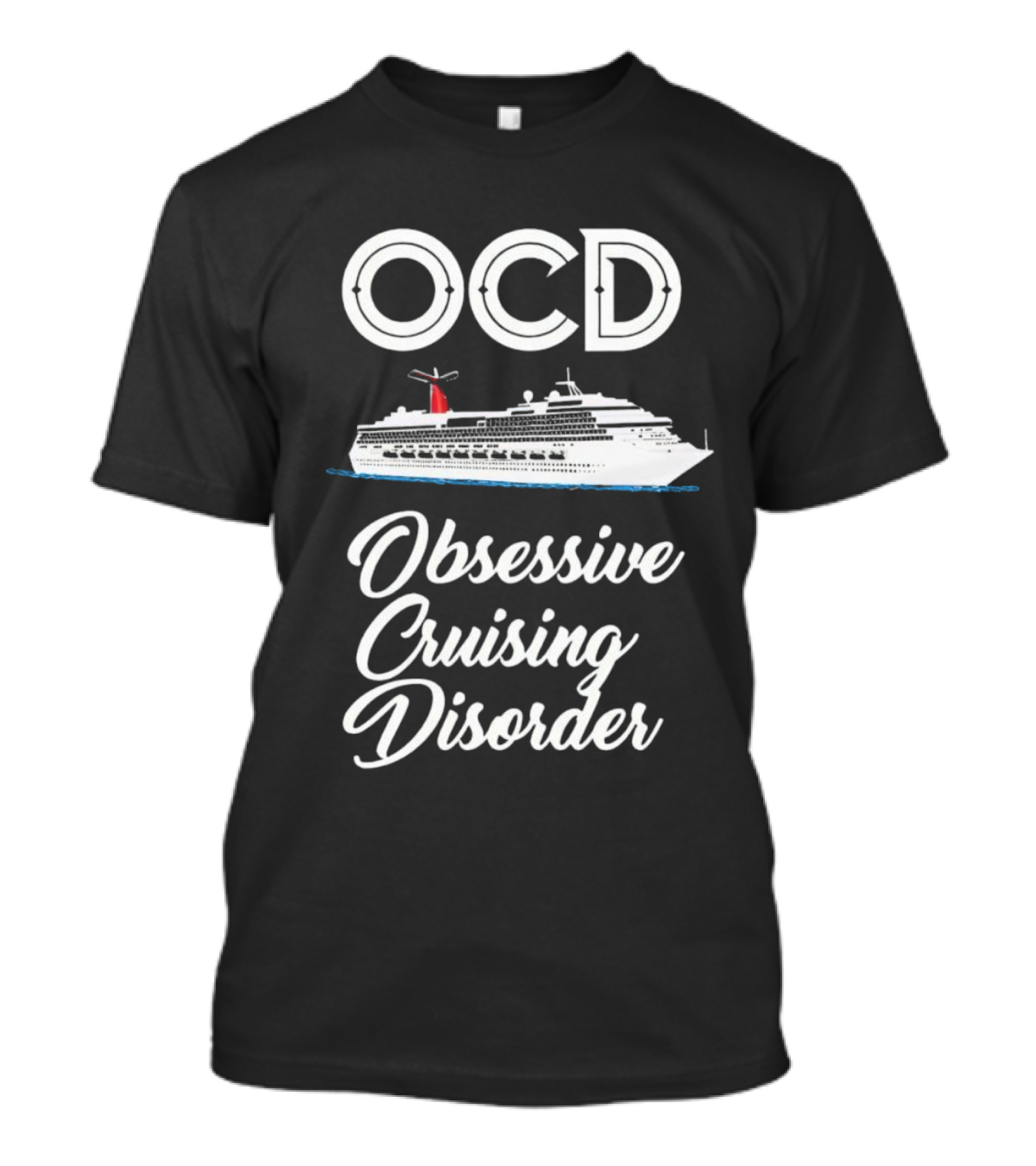 OCD Obsessive Cruising Disorder Cruise Ship Enthusiast T-Shirt