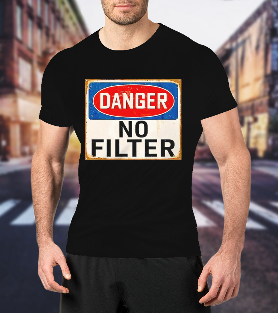 Danger No Filter Vintage Sign T-Shirt
