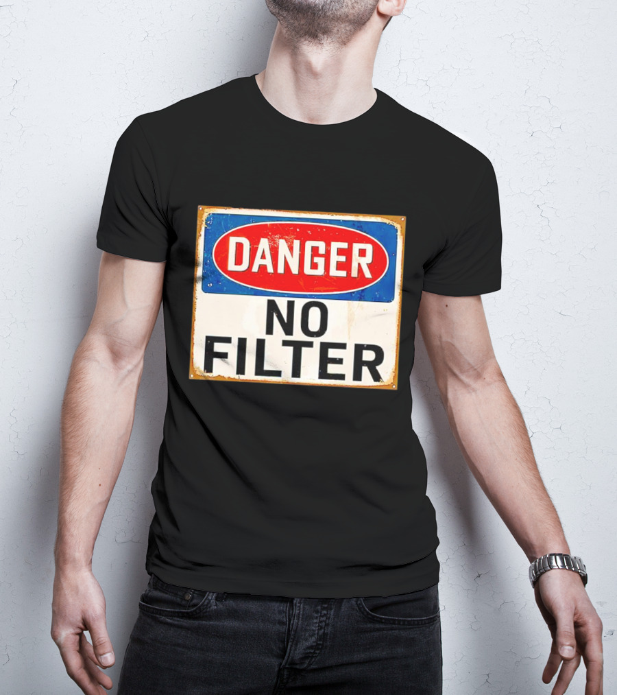 Danger No Filter Vintage Sign T-Shirt