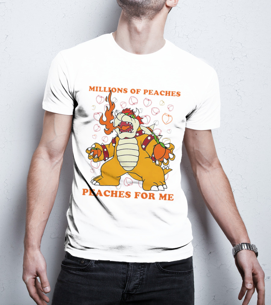Millions Of Peaches Peaches For Me Bowser T-Shirt