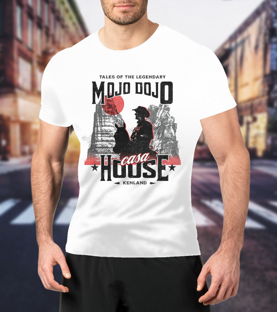 Tales Of The Legendary Mojo Dojo Casa House Kenland T-Shirt