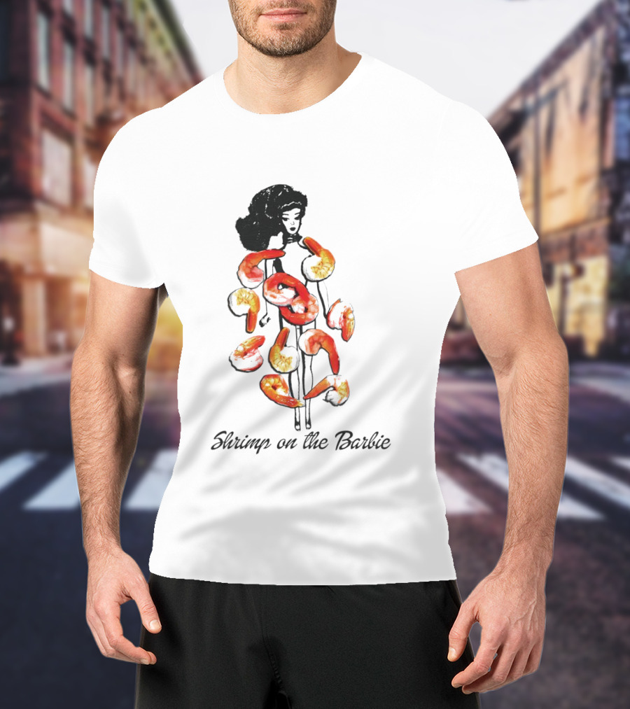 Shrimp On The Barbie Doll With Prawns T-Shirt