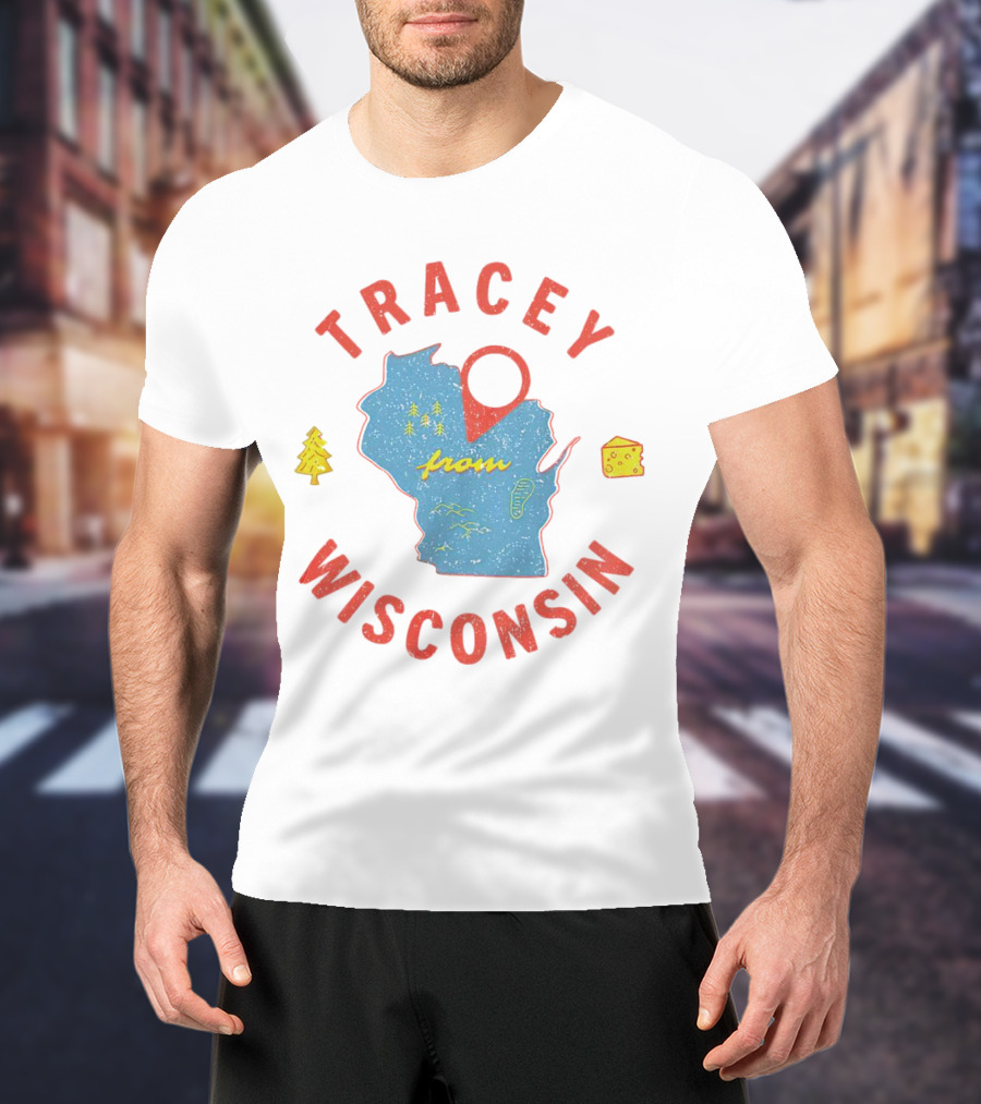 Tracey From Wisconsin Map Cheese Trees T-Shirt