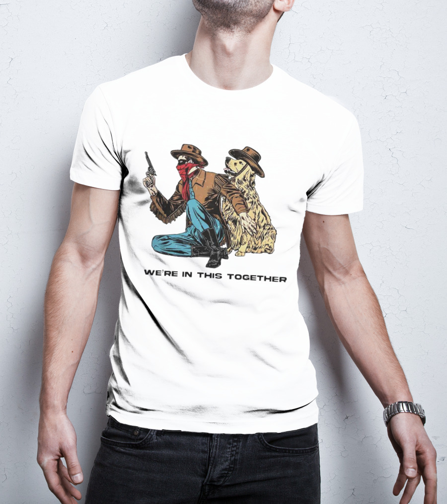 We’re In This Together Cowboy And Dog Duo T-Shirt