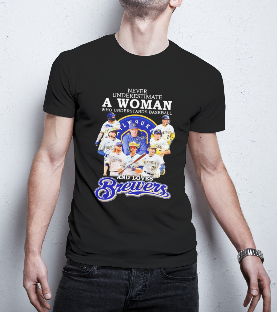 Never Underestimate A Woman Who Understands Baseball Milwaukee Brewers Team Signatures T-Shirt