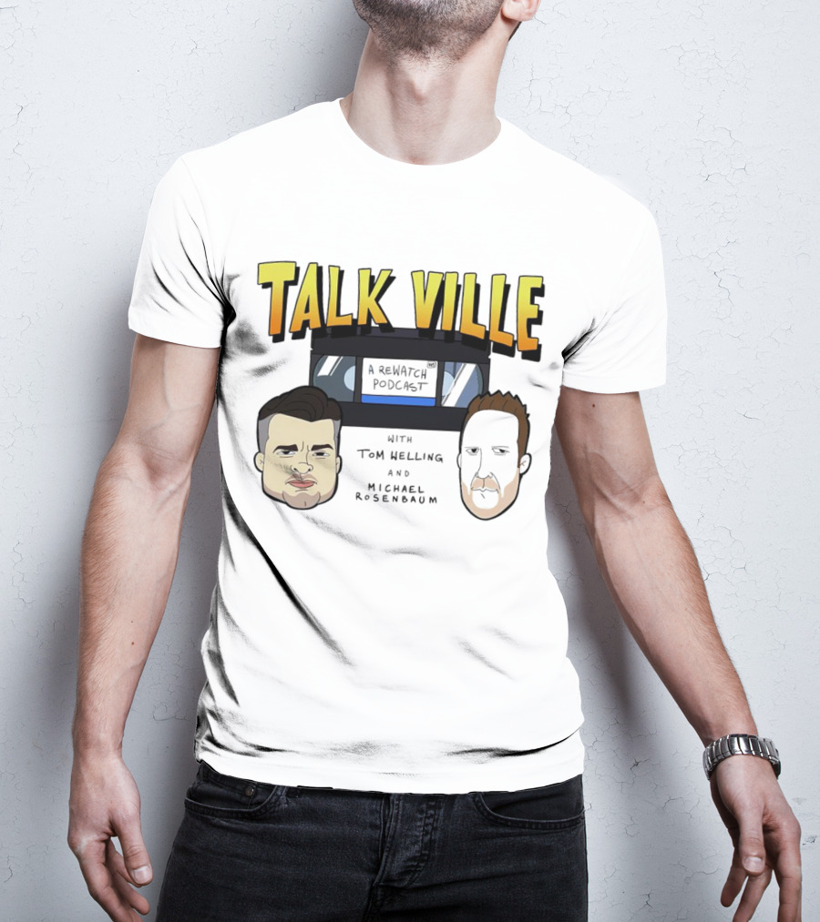 Talkville A Rewatch Podcast With Tom Welling And Michael Rosenbaum T-Shirt