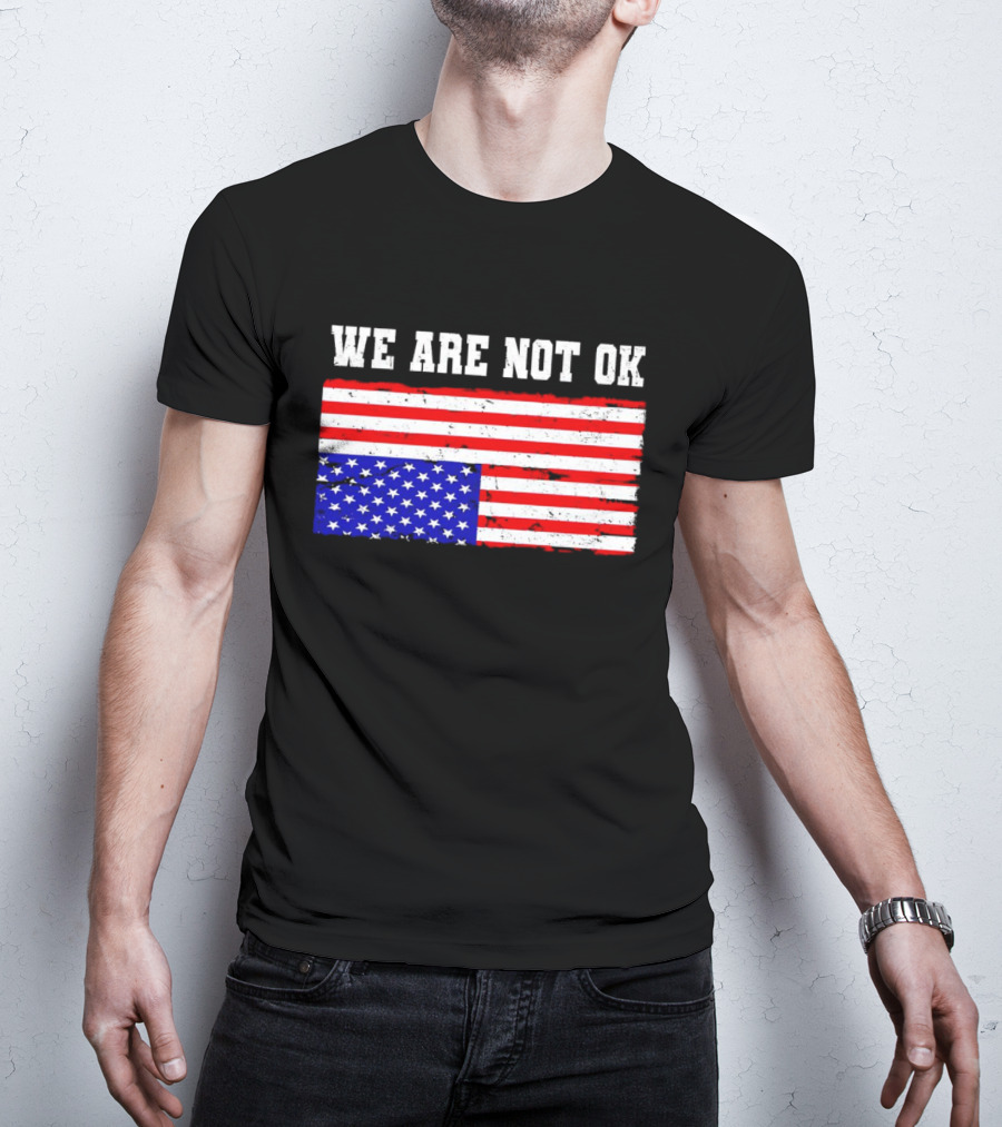 We Are Not OK Inverted American Flag T-Shirt