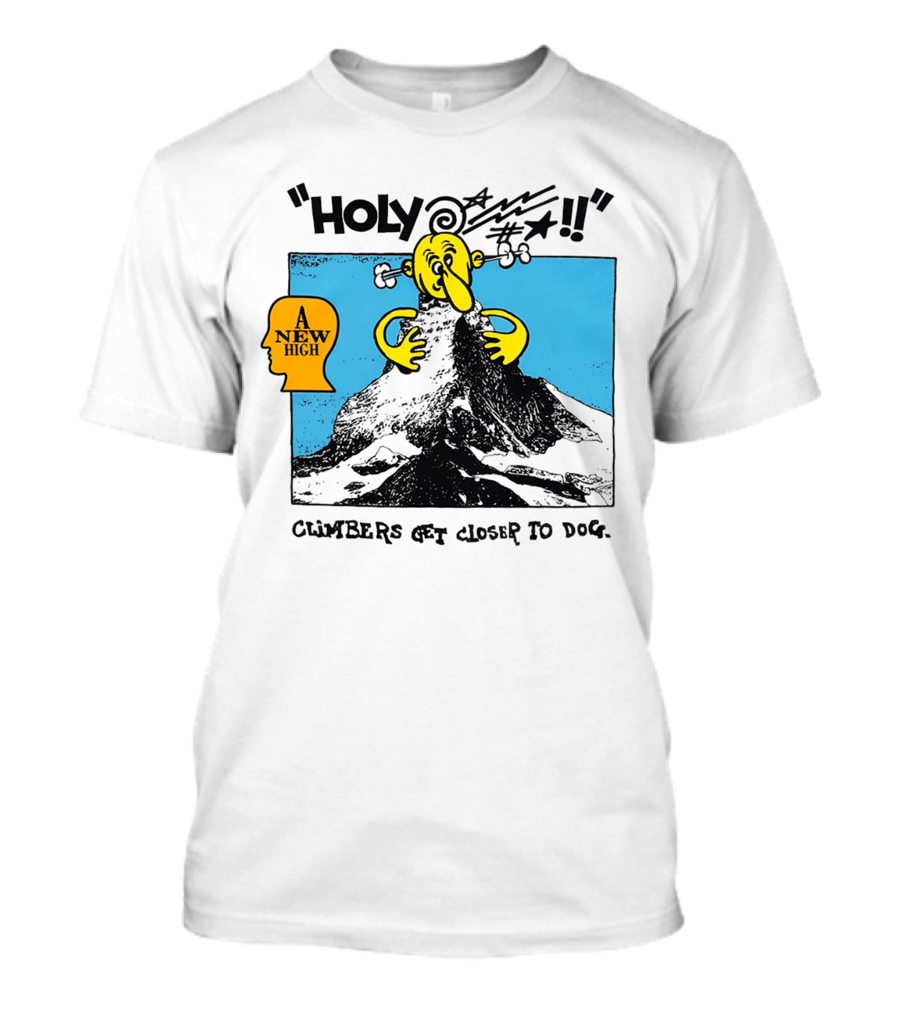 Holy A New High Climbers Get Closer To Dog T-Shirt