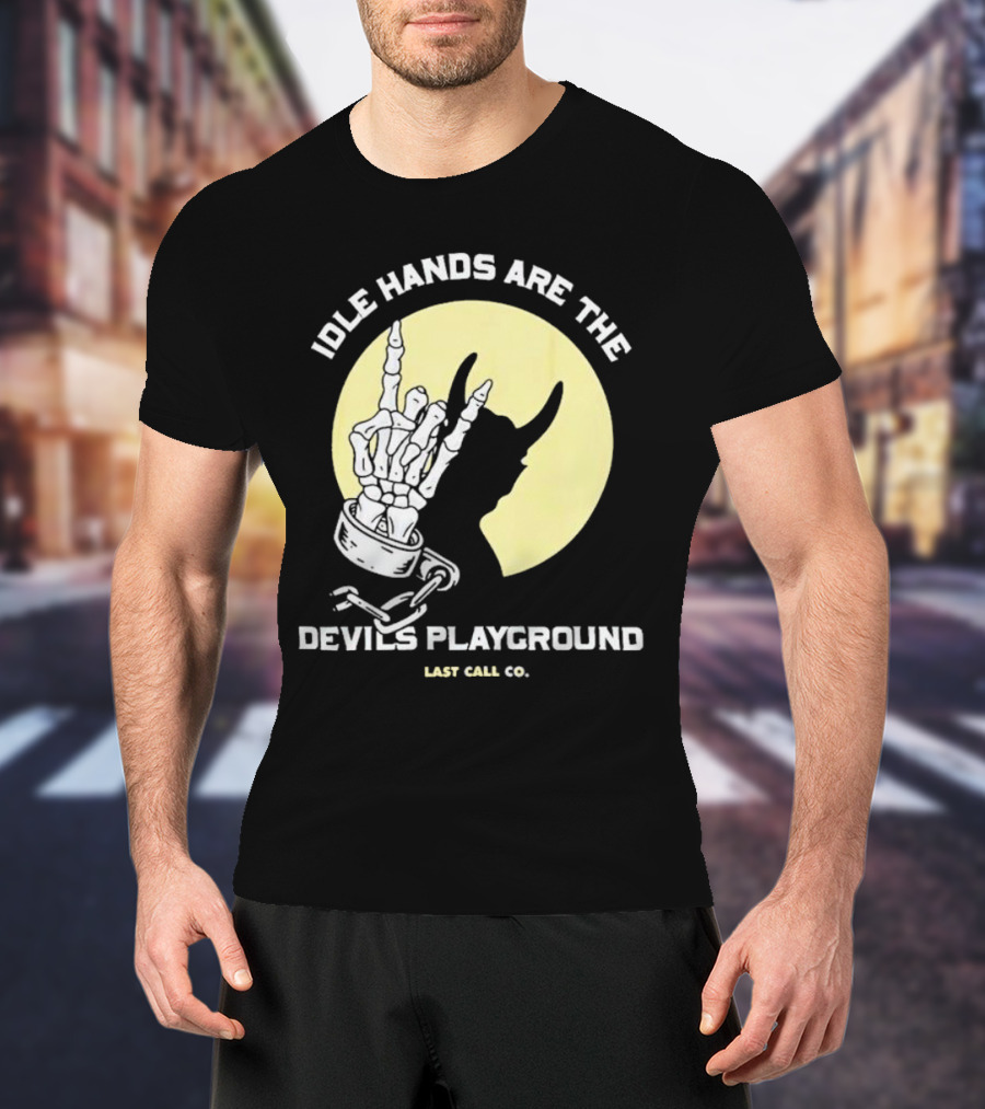 Idle Hands Are The Devils Playground Skeleton Handcuffs Shadow Last Call Co T-Shirt