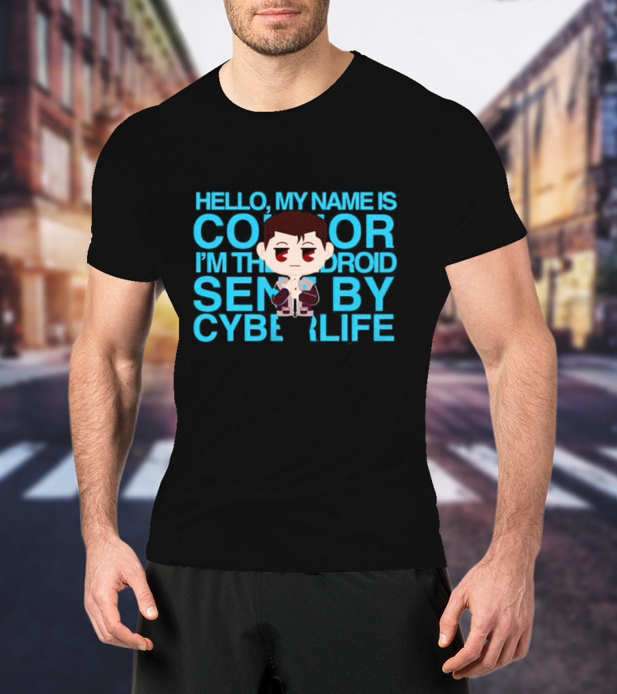Hello My Name Is Connor I'm The Android Sent By CyberLife T-Shirt