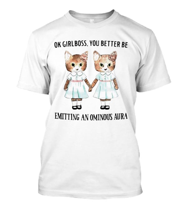 Ok Girlboss You Better Be Emitting An Ominous Aura Cute Cat Twins Holding Hands T-Shirt