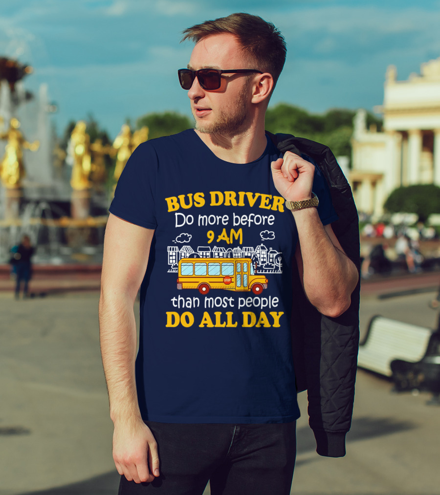 Bus Driver 9 AM Do All Day T-Shirt
