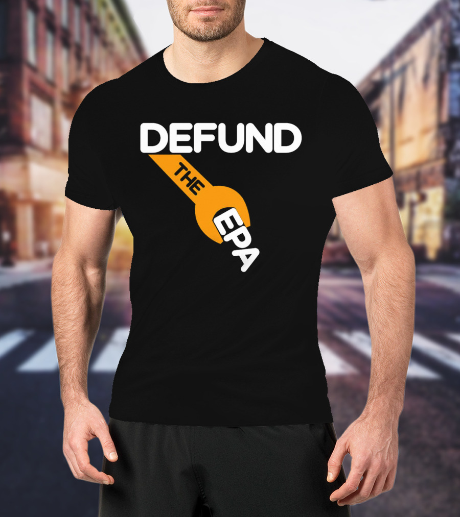 Defund The EPA Wrench T-Shirt