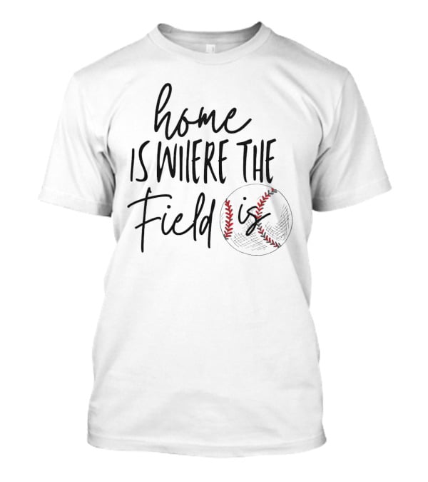 Home Is Where The Field Is Baseball Stitching T-Shirt