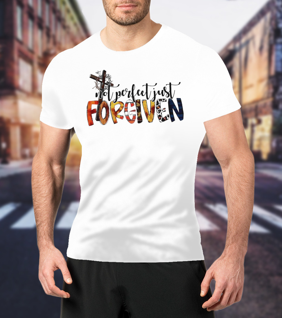 Jesus Not Perfect Just Forgiven Cross And Crown Of Thorns T-Shirt