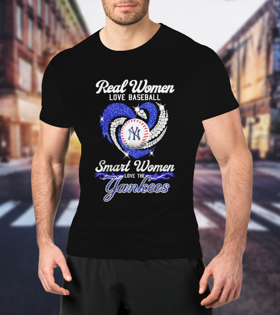 Real Women Love Baseball Smart Women Love The Yankees T-Shirt