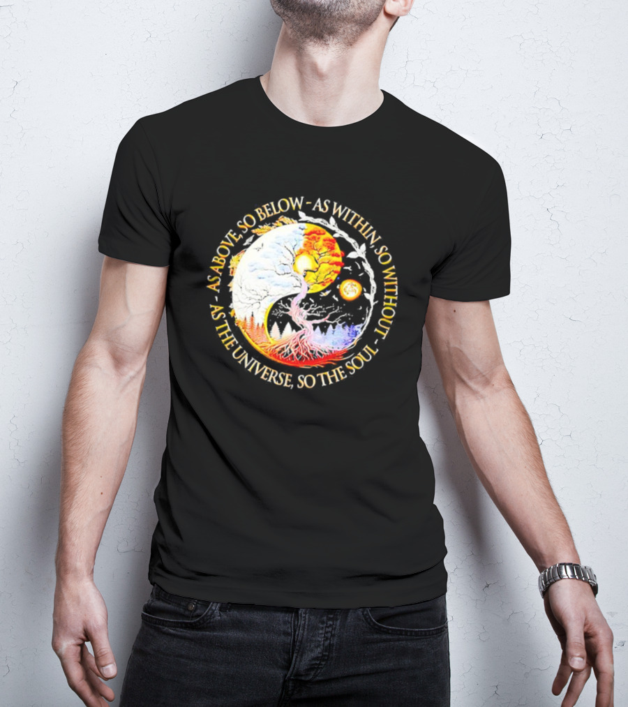 As Above So Below As Within So Without As The Universe So The Soul Yin Yang Tree Cosmic Harmony T-Shirt