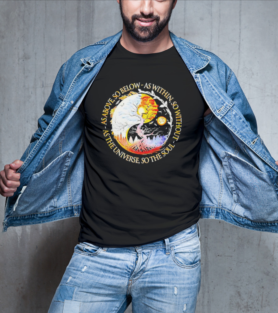 As Above So Below As Within So Without As The Universe So The Soul Yin Yang Tree Cosmic Harmony T-Shirt