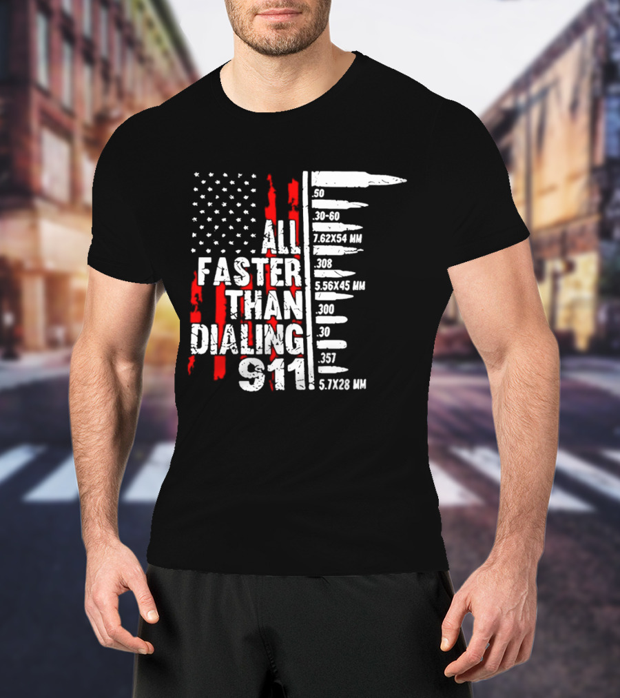All Faster Than Dialing 911 Bullet Caliber List American Flag T-Shirt