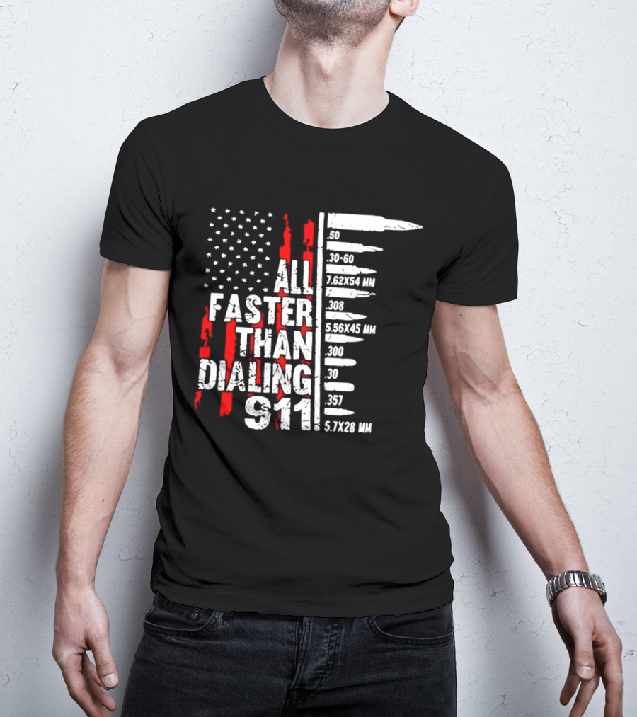 All Faster Than Dialing 911 Bullet Caliber List American Flag T-Shirt