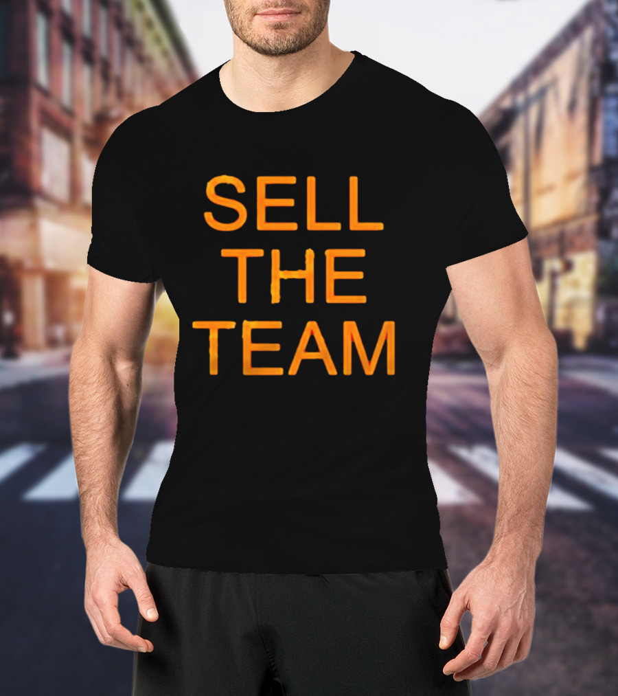 Sell The Team Better Things Are Coming T-Shirt