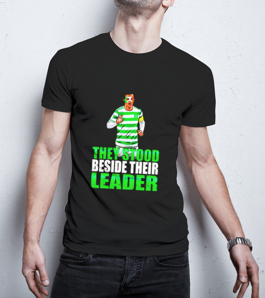 Callum Mcgregor Glasgow Celtic Fc They Stood Beside Their Leader T-Shirt