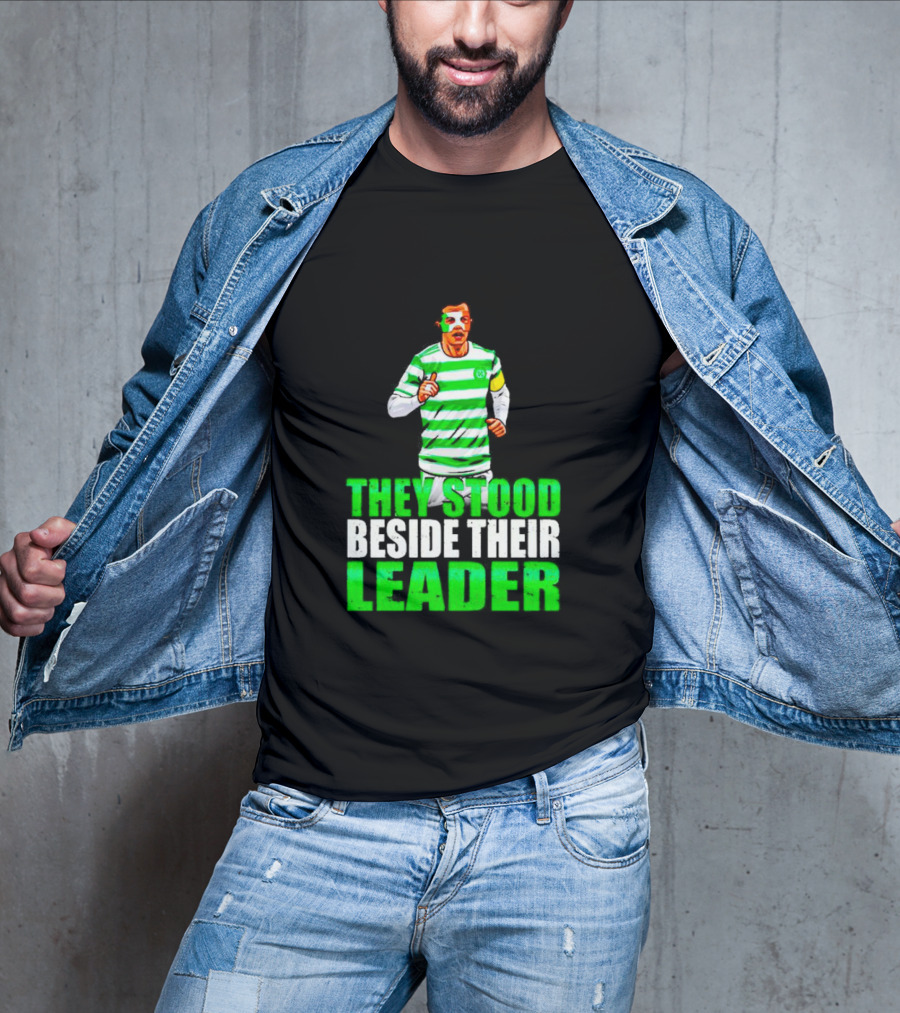 Callum Mcgregor Glasgow Celtic Fc They Stood Beside Their Leader T-Shirt