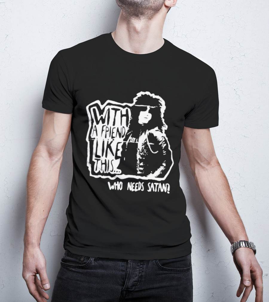 With A Friend Like This Who Needs Satan Black And White Punk Rock T-Shirt